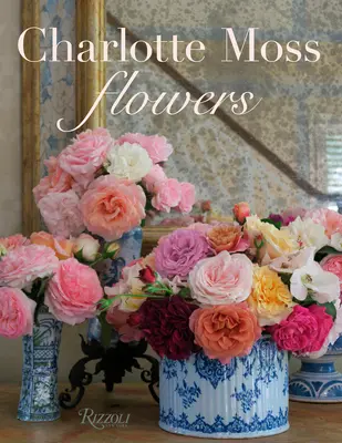 Charlotte Moss Blumen - Charlotte Moss Flowers