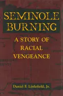 Seminole Burning: Eine Geschichte rassistischer Vergeltung - Seminole Burning: A Story of Racial Vengeance