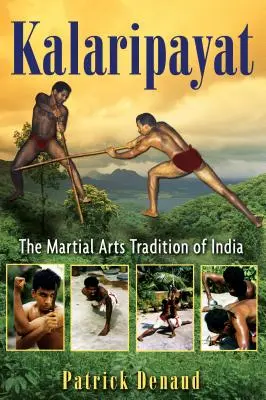 Kalaripayat: Die Kampfkunsttradition Indiens - Kalaripayat: The Martial Arts Tradition of India