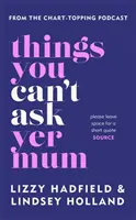 Dinge, die du deine Mutter nicht fragen kannst - Things You Can't Ask Yer Mum