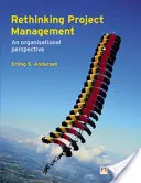 Projektmanagement neu denken - eine organisatorische Perspektive - Rethinking Project Management - An Organisational Perspective