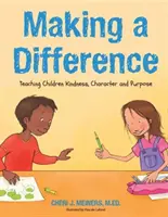 Einen Unterschied machen: Freundlichkeit, Charakter und Zielsetzung lehren (Freundlichkeitsbuch für Kinder, Buch über gute Manieren für Kinder, Lesen lernen im Alter von 4 Jahren) - Making a Difference: Teaching Kindness, Character and Purpose (Kindness Book for Children, Good Manners Book for Kids, Learn to Read Ages 4