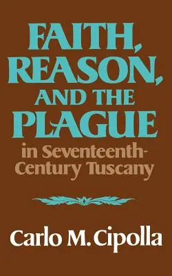Glaube, Vernunft und die Pest in der Toskana des siebzehnten Jahrhunderts - Faith, Reason, and the Plague in Seventeenth Century Tuscany