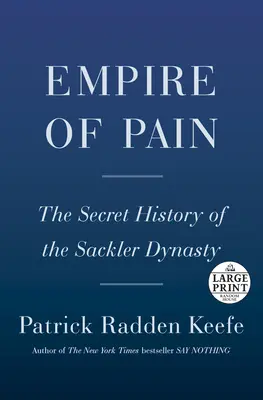 Imperium des Schmerzes: Die geheime Geschichte der Sackler-Dynastie - Empire of Pain: The Secret History of the Sackler Dynasty