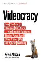 Videokratie - Wie YouTube die Welt verändert ... mit doppelten Regenbögen, singenden Füchsen und anderen Trends, die wir nicht aufhören können zu sehen - Videocracy - How YouTube Is Changing the World . . . with Double Rainbows, Singing Foxes, and Other Trends We Can't Stop Watching