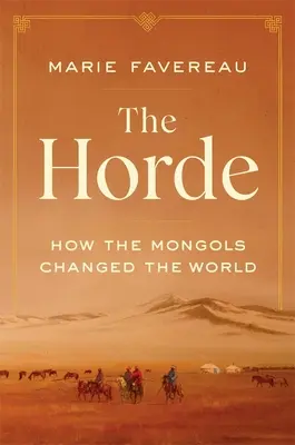 Die Horde: Wie die Mongolen die Welt veränderten - The Horde: How the Mongols Changed the World