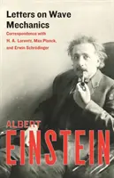 Briefe zur Wellenmechanik: Korrespondenz mit H. A. Lorentz, Max Planck und Erwin Schrdinger - Letters on Wave Mechanics: Correspondence with H. A. Lorentz, Max Planck, and Erwin Schrdinger