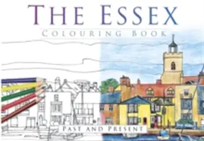Das Essex-Malbuch: Vergangenheit und Gegenwart - The Essex Colouring Book: Past and Present