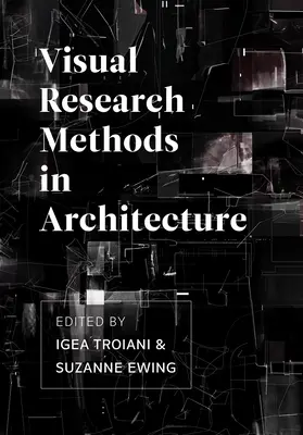 Visuelle Forschungsmethoden in der Architektur - Visual Research Methods in Architecture