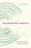 Dekarnisierung von Behinderung: Deinstitutionalisierung und Abschaffung der Gefängnisse - Decarcerating Disability: Deinstitutionalization and Prison Abolition