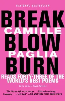 Break, Blow, Burn: Camille Paglia liest dreiundvierzig der besten Gedichte der Welt - Break, Blow, Burn: Camille Paglia Reads Forty-Three of the World's Best Poems