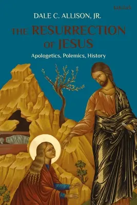 Die Auferstehung von Jesus: Apologetik, Polemik, Geschichte - The Resurrection of Jesus: Apologetics, Polemics, History