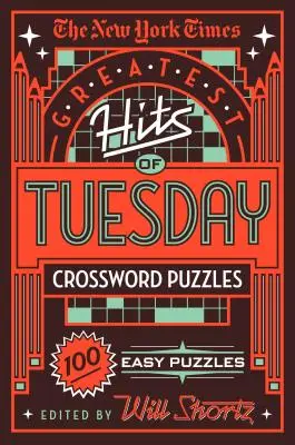 The New York Times Greatest Hits of Tuesday Crossword Puzzles: 100 einfache Rätsel - The New York Times Greatest Hits of Tuesday Crossword Puzzles: 100 Easy Puzzles