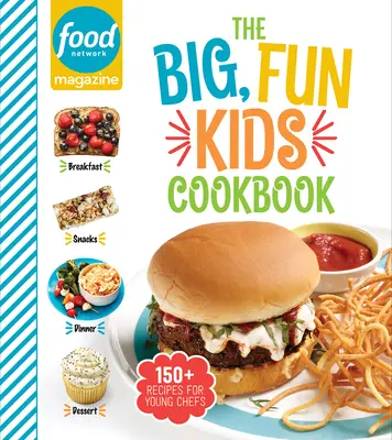 Food Network Magazine das große, lustige Kinderkochbuch: 150+ Rezepte für junge Köche - Food Network Magazine the Big, Fun Kids Cookbook: 150+ Recipes for Young Chefs