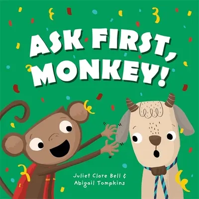 Frag zuerst, Affe!: Eine spielerische Einführung in Einverständnis und Grenzen - Ask First, Monkey!: A Playful Introduction to Consent and Boundaries