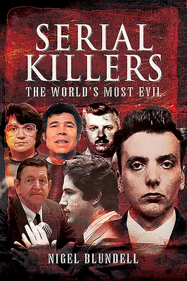 Serienmörder: Die Bösesten der Welt - Serial Killers: The World's Most Evil