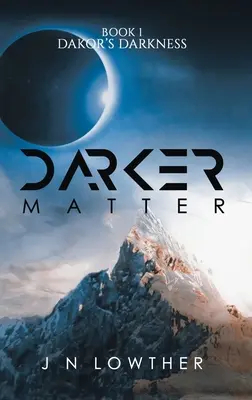 Darker Matter - Buch 1 Dakors Finsternis - Darker Matter - Book 1 Dakor's Darkness