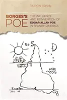 Borges' Poe: Der Einfluss und die Neuerfindung von Edgar Allan Poe im spanischen Amerika - Borges's Poe: The Influence and Reinvention of Edgar Allan Poe in Spanish America