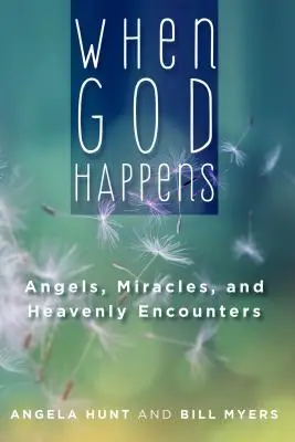 Wenn Gott sich ereignet: Engel, Wunder und himmlische Begegnungen - When God Happens: Angels, Miracles, and Heavenly Encounters