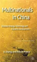 Multinationale Unternehmen in China: Geschäftsstrategie, Technologie und wirtschaftliche Entwicklung - Multinationals in China: Business Strategy, Technology and Economic Development