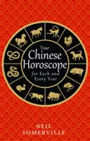 Ihr chinesisches Horoskop für jedes einzelne Jahr - Your Chinese Horoscope for Each and Every Year
