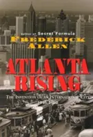 Atlanta Rising: Die Erfindung einer internationalen Stadt 1946-1996 - Atlanta Rising: The Invention of an International City 1946-1996