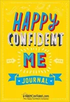 Happy Confident Me Journal - Gratitude and Growth Mindset Journal zur Förderung von Glück, Selbstwertgefühl, positivem Denken, Achtsamkeit und Resilienz von Kindern - Happy Confident Me Journal - Gratitude and Growth Mindset Journal to boost children's happiness, self-esteem, positive thinking, mindfulness and resi