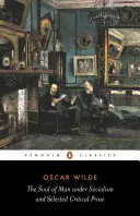 Die Seele des Menschen im Sozialismus: & ausgewählte kritische Prosa - The Soul of Man Under Socialism: & Selected Critical Prose