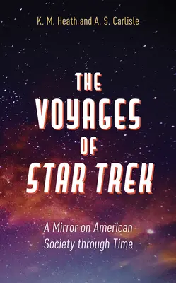 Die Reisen von Star Trek: Ein Spiegel der amerikanischen Gesellschaft im Wandel der Zeit - The Voyages of Star Trek: A Mirror on American Society through Time