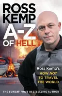 A-Z der Hölle: Ross Kemp's How Not to Travel the World - A-Z of Hell: Ross Kemp's How Not to Travel the World