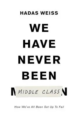 Wir haben nie zur Mittelschicht gehört: Wie uns die soziale Mobilität in die Irre führt - We Have Never Been Middle Class: How Social Mobility Misleads Us