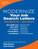 Modernisieren Sie Ihre Briefe für die Jobsuche: Bemerken Sie sich, stellen Sie ein - Modernize Your Job Search Letters: Get Noticed Get Hired