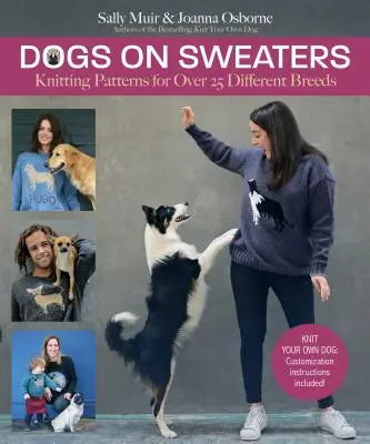 Hunde auf Pullovern: Strickmuster für über 18 verschiedene Rassen - Dogs on Sweaters: Knitting Patterns for Over 18 Different Breeds