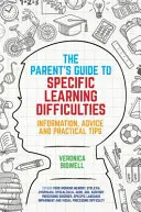 Der Leitfaden für Eltern bei spezifischen Lernschwierigkeiten: Informationen, Ratschläge und praktische Tipps - The Parents' Guide to Specific Learning Difficulties: Information, Advice and Practical Tips