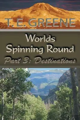 Die Welten drehen sich rund: Teil 3: Reiseziele - Worlds Spinning Round: Part 3: Destinations