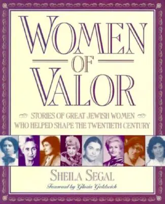 Women of Valor: Geschichten großer jüdischer Frauen, die das zwanzigste Jahrhundert mitgestaltet haben - Women of Valor: Stories of Great Jewish Women Who Helped Shape the Twentieth Century