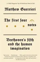 Die ersten vier Noten: Beethovens Fünfte und die menschliche Vorstellungskraft - The First Four Notes: Beethoven's Fifth and the Human Imagination