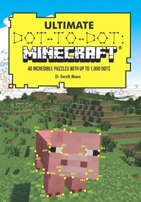 Ultimatives Punkt-zu-Punkt: Minecraft: 40 unglaubliche Puzzles mit bis zu 1.000 Punkten - Ultimate Dot-To-Dot: Minecraft: 40 Incredible Puzzles with Up to 1,000 Dots