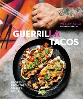 Guerrilla Tacos: Rezepte aus den Straßen von L.A. [Ein Kochbuch] - Guerrilla Tacos: Recipes from the Streets of L.A. [A Cookbook]