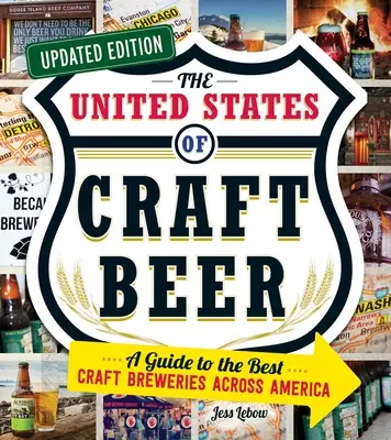 Die Vereinigten Staaten von Craft Beer, Aktualisierte Ausgabe: Ein Führer zu den besten Craft-Brauereien in ganz Amerika - The United States of Craft Beer, Updated Edition: A Guide to the Best Craft Breweries Across America