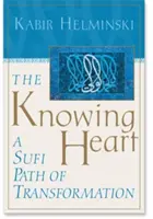 Das wissende Herz: Ein Sufi-Pfad der Transformation - The Knowing Heart: A Sufi Path of Transformation