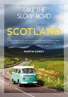 Nimm den langsamen Weg: Schottland - Inspirierende Reisen durch die schottischen Highlands, Lowlands und Inseln mit Wohnmobil und Wohnwagen - Take the Slow Road: Scotland - Inspirational Journeys Round the Highlands, Lowlands and Islands of Scotland by Camper Van and Motorhome