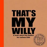 That's My Willy - Ein Buch über Jungenkörper für neugierige Kinder - That's My Willy - A book about boy bodies for curious kids