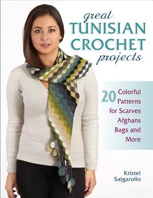 Tolle tunesische Häkelprojekte: 20 farbenfrohe Muster für Schals, Afghans, Taschen und mehr - Great Tunisian Crochet Projects: 20 Colorful Patterns for Scarves, Afghans, Bags and More