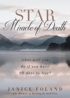 STAR Miracle of Death: Was würden Sie tun, wenn Sie nur noch 90 Tage zu leben hätten? - STAR Miracle of Death: What will you do if you have 90 days to live?