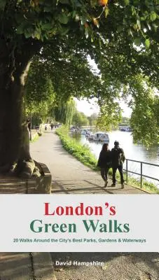 London's Green Walks: 20 Spaziergänge durch Londons beste Parks, Gärten und Wasserwege - London's Green Walks: 20 Walks Around London's Best Parks, Gardens and Waterways