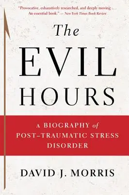 Die bösen Stunden: Eine Biographie der posttraumatischen Belastungsstörung - The Evil Hours: A Biography of Post-Traumatic Stress Disorder