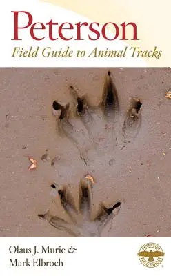 Peterson Field Guide für Tierspuren: Dritte Auflage - Peterson Field Guide to Animal Tracks: Third Edition