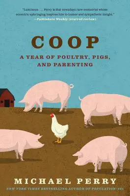 COOP: Ein Jahr mit Geflügel, Schweinen und Elternschaft - COOP: A Year of Poultry, Pigs, and Parenting