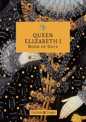 Königin Elisabeth I. Buch der Tage - Queen Elizabeth I Book of Days